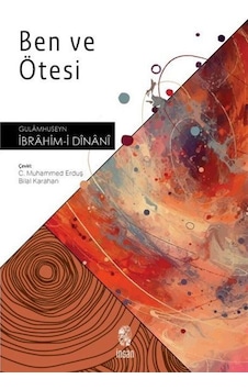 Ben Ve Ötesi / Gulamhuseyn İbrahim-i Dinani Ben Ve Ötesi / Gulamhuseyn İbrahim-i Dinani