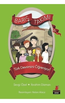 Barış Takımı 5.Kitap-Barış Takımı Türk Devrimini Öğreniyor! - Sevgi Özel - İbrahim Dizman - Kırmızı Kedi Barış Takımı 5.Kitap-Barış Takımı Türk Devrimini Öğreniyor! - Sevgi Özel - İbrahim Dizman - Kırmızı Kedi