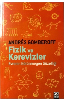 Fizik ve Kerevizler - Evrenin Görünmeyen Güzelliği - Andres Gomberoff - Altın Kitaplar Fizik ve Kerevizler - Evrenin Görünmeyen Güzelliği - Andres Gomberoff - Altın Kitaplar