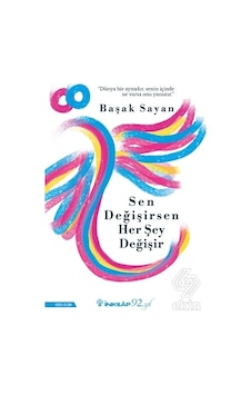 Sen Değişirsen Her Şey Değişir - Başak Sayan - 41. Basım Sen Değişirsen Her Şey Değişir - Başak Sayan - 41. Basım