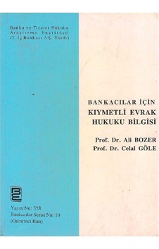 Bankacılar İçin Kıymetli Evrak Hukuku Bilgisi - Ali Bozer - Celal Göle 2.el Bankacılar İçin Kıymetli Evrak Hukuku Bilgisi - Ali Bozer - Celal Göle 2.el
