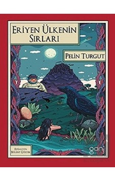 Eriyen Ülkenin Sırları - Pelin Turgut - Ganj Yayınları