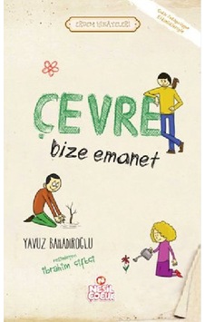 Çevre Bize Emanet - Erdem Hikayeleri Çevre Bize Emanet - Erdem Hikayeleri