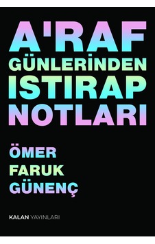 A'raf Günlerinden Istırap Notları A'raf Günlerinden Istırap Notları