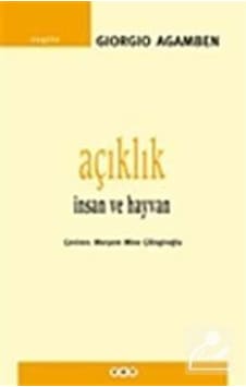 Açıklık-İnsan ve Hayvan - Giorgio Agamben - Yapı Kredi Yayınları