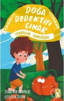 Doğa Dedektifi Çınar Sonbahar Günlüğüm-Zehra Nur Canpolat Doğa Dedektifi Çınar Sonbahar Günlüğüm-Zehra Nur Canpolat