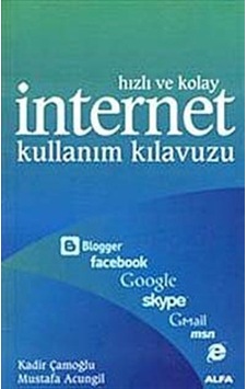 Hızlı ve Kolay İnternet Kullanım Kı - Kadir Çamoğlu - Alfa Yayıncılık