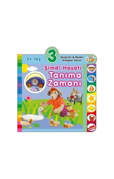 3+ Yaş Şimdi Hayatı Tanıma Zamanı - Sürprizli ve Renkli Kitaplar Serisi