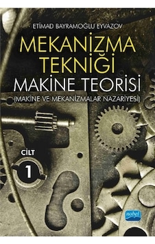 Mekanizma Tekniği 1 - Etimad Bayramoğlu Eyvazov - Nobel Akademik Yayıncılık Mekanizma Tekniği 1 - Etimad Bayramoğlu Eyvazov - Nobel Akademik Yayıncılık