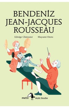 Bendeniz Jean - Jacques Rousseau - Edwige Chirouter - Metis Yayınları Bendeniz Jean - Jacques Rousseau - Edwige Chirouter - Metis Yayınları