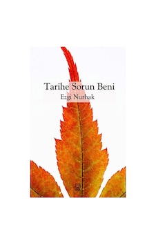 Tarihe Sorun Beni - Ezgi Nurhak - Luna Yayınları Tarihe Sorun Beni - Ezgi Nurhak - Luna Yayınları