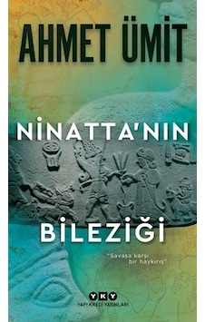 Ninatta'nın Bileziği - Ahmet Ümit - Yapı Kredi Yayınları Ninatta'nın Bileziği - Ahmet Ümit - Yapı Kredi Yayınları