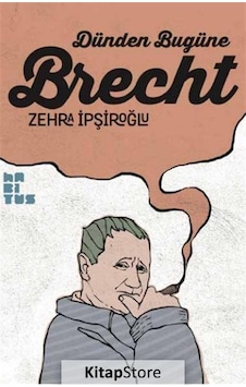 Dünden Bugüne Brecht - Zehra İpşiroğlu - Habitus Kitap