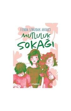 Mutluluk Sokağı \ Ferda İzbudak Akıncı - Tudem Yayınları Mutluluk Sokağı \ Ferda İzbudak Akıncı - Tudem Yayınları