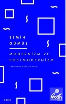 Modernizm ve Postmodernizm - Semih Gümüş - Can Yayınları Modernizm ve Postmodernizm - Semih Gümüş - Can Yayınları