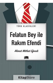 Felatun Bey İle Rakım Efendi - Türk Klasikleri - Ahmet Mithat Efendi - Ema Kitap Felatun Bey İle Rakım Efendi - Türk Klasikleri - Ahmet Mithat Efendi - Ema Kitap