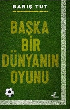 Başka Bir Dünyanın Oyunu - Barış Tut - Profil Kitap Başka Bir Dünyanın Oyunu - Barış Tut - Profil Kitap