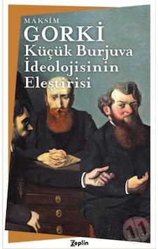 Küçük Burjuva Ideolojisinin Eleştirisi/Maksim Gorki 9786057775801 Küçük Burjuva Ideolojisinin Eleştirisi/Maksim Gorki 9786057775801