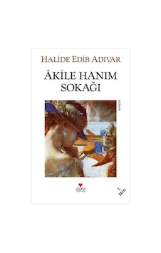 Can Yayınları / Akile Hanım Sokağı / Halide Edib Adıvar Can Yayınları / Akile Hanım Sokağı / Halide Edib Adıvar
