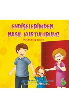 Endişelerimden Nasıl Kurtulurum? - Bengi Semerci - Yeşil Dinozor