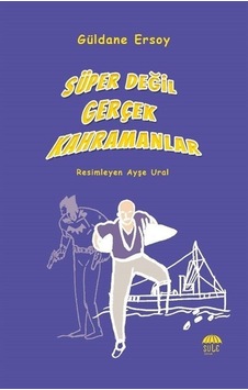 Süper Değil Gerçek Kahramanlar - Güldane Ersoy - Şule Yayınları Süper Değil Gerçek Kahramanlar - Güldane Ersoy - Şule Yayınları