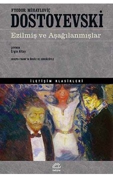 Ezilmiş Ve Aşağılanmışlar - Fyodor Mihayloviç Dostoyevski - İletişim Yayınları Ezilmiş Ve Aşağılanmışlar - Fyodor Mihayloviç Dostoyevski - İletişim Yayınları
