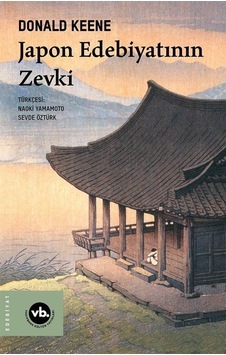 Japon Edebiyatının Zevki - Donald Keene - VakıfBank Kültür Yayınları Japon Edebiyatının Zevki - Donald Keene - VakıfBank Kültür Yayınları