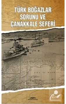 Türk Boğazlar Sorunu Ve Çanakkale Seferi / Mehmed Ün 9789752822108 Türk Boğazlar Sorunu Ve Çanakkale Seferi / Mehmed Ün 9789752822108