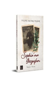 Sophia'nın Gözyaşları - İnce Sızı - Yıldız Altaş Yıldız - MKB Halk Kütüphanesi Sophia'nın Gözyaşları - İnce Sızı - Yıldız Altaş Yıldız - MKB Halk Kütüphanesi