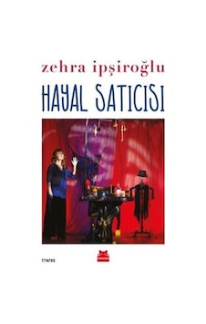 Hayal Satıcısı - Zehra İpşiroğlu - Kırmızı Kedi Hayal Satıcısı - Zehra İpşiroğlu - Kırmızı Kedi