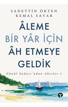 Aleme Bir Yar için Ah Etmeye Geldik - Gönül Sadası'ndan Akisler 3