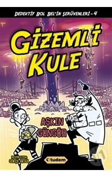 Gizemli Kule - Dedektif Bol Bel'in Serüvenleri - 4 - Aşkın Güngör - Tudem Yayınları