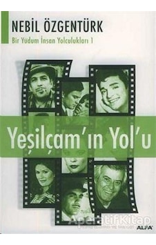 Yeşilçam'ın Yolu - Nebil Özgentürk - Alfa Yayıncılık Yeşilçam'ın Yolu - Nebil Özgentürk - Alfa Yayıncılık