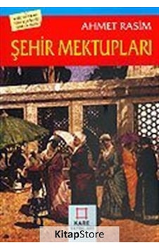 Şehir Mektupları - Ahmet Rasim - Kare Yayınları Şehir Mektupları - Ahmet Rasim - Kare Yayınları