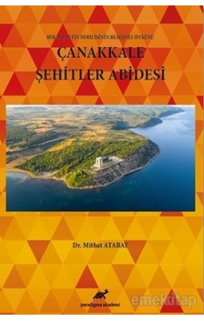 Çanakkale Şehitler Abidesi - Mithat Atabay - Paradigma Akademi Yayınları Çanakkale Şehitler Abidesi - Mithat Atabay - Paradigma Akademi Yayınları