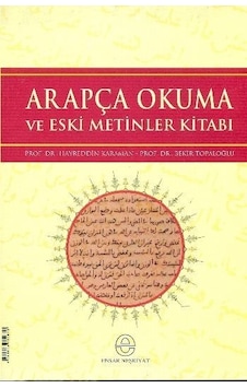 Arapça Okuma ve Eski Metinler Kitabı - Hayreddin Karaman - Bekir Topaloğlu - Ensar Neşriyat Arapça Okuma ve Eski Metinler Kitabı - Hayreddin Karaman - Bekir Topaloğlu - Ensar Neşriyat