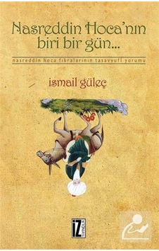 Nasreddin Hoca'nın Biri Bir Gün... - İsmail Güleç - İz Yayıncılık