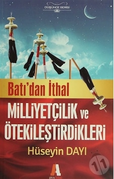 Batıdan İthal Milliyetçilik ve Ötekileştirdikleri Batıdan İthal Milliyetçilik ve Ötekileştirdikleri