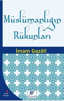 Müslümanlığın Rükunları - İmam Gazali - Gelenek Yayınları