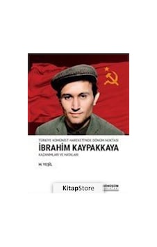 Türkiye Komünist Hareketi'nde Dönüm Noktası İbrahim Kaypakkaya-Kazanımları ve Hataları - H. Yeşil - Dönüşüm Yayınları Türkiye Komünist Hareketi'nde Dönüm Noktası İbrahim Kaypakkaya-Kazanımları ve Hataları - H. Yeşil - Dönüşüm Yayınları