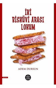 İki Bisküvi Arası Lokum - Adem Dursun - Elpis Yayınları