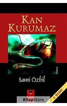 Kan Kurumaz - Sami Özbil - Ceylan Yayıncılık Kan Kurumaz - Sami Özbil - Ceylan Yayıncılık
