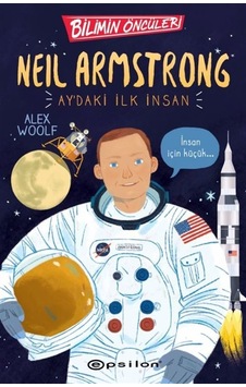 Bilimin Öncüleri: Neil Armstrong Ay'daki İlk İnsan / Alex Woolf
