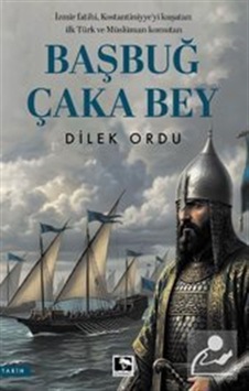 Başbuğ Çaka Bey / Dilek Ordu Başbuğ Çaka Bey / Dilek Ordu