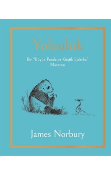 Yolculuk: Bir Büyük Panda ve Küçük Ejderha Macerası - James Norbury - Epsilon Yayınevi Yolculuk: Bir Büyük Panda ve Küçük Ejderha Macerası - James Norbury - Epsilon Yayınevi