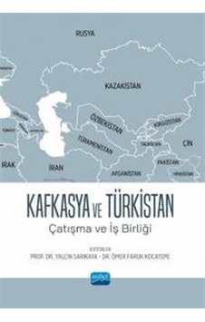 Kafkasya ve Türkistan - Çatışma ve İş Birliği- Nobel Akademik Yayıncılık Kafkasya ve Türkistan - Çatışma ve İş Birliği- Nobel Akademik Yayıncılık