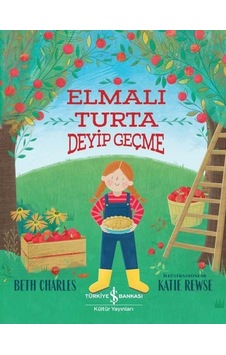 Elmalı Turta Deyip Geçme - Beth Charles - İş Bankası Kültür Yayınları Elmalı Turta Deyip Geçme - Beth Charles - İş Bankası Kültür Yayınları