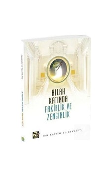 Allah Katında Fakirlik ve Zenginlik / İbn Kayyım El-Cevziyye 9786257948197 Allah Katında Fakirlik ve Zenginlik / İbn Kayyım El-Cevziyye 9786257948197