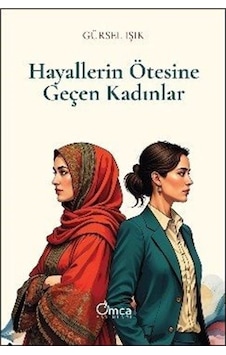 Hayallerin Ötesine Geçen Kadınlar / Gürsel Işık Hayallerin Ötesine Geçen Kadınlar / Gürsel Işık