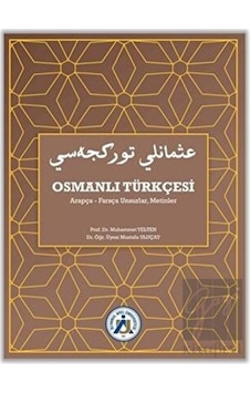 Osmanlı Türkçesi: Arapça - Farsça Unsurlar - Metinler - Muhammet Yelten - İstanbul Arel Üniversitesi Osmanlı Türkçesi: Arapça - Farsça Unsurlar - Metinler - Muhammet Yelten - İstanbul Arel Üniversitesi
